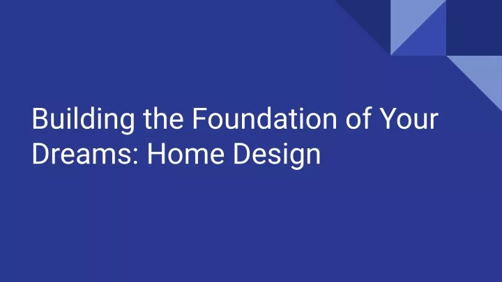building the foundation of your dreams home design