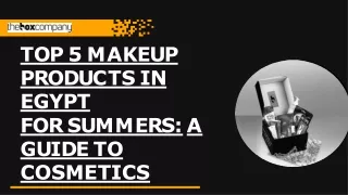 Top 5 Makeup Products in Egypt For Summers: A Guide to Cosmetics