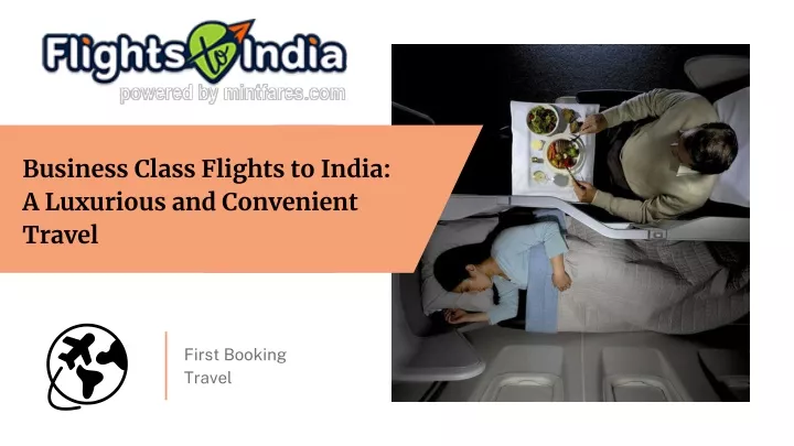 business class flights to india a luxurious