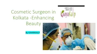 Cosmetic Surgeon in Kolkata -Enhancing Beauty |kaayakalp