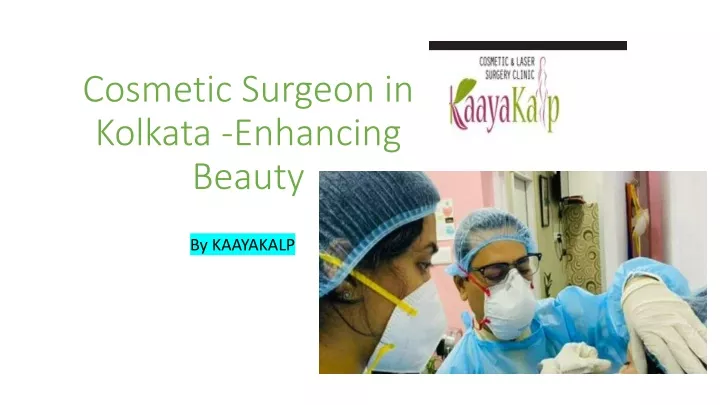 cosmetic surgeon in kolkata enhancing beauty