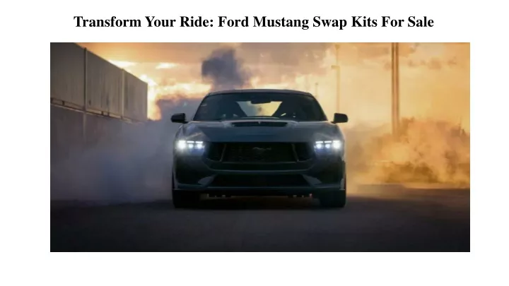 transform your ride ford mustang swap kits