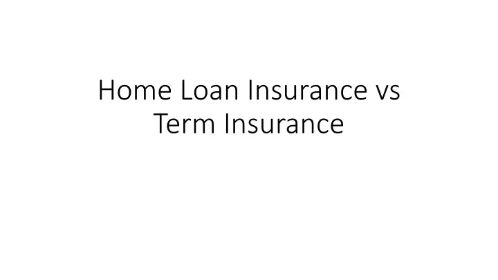 home loan insurance vs term insurance