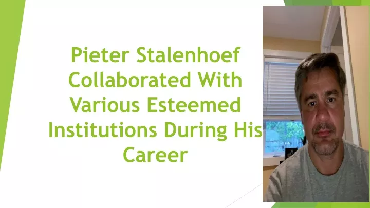 pieter stalenhoef collaborated with various esteemed institutions during his career