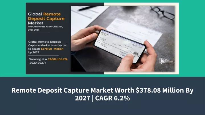 remote deposit capture market worth 378 08 million by 2027 cagr 6 2