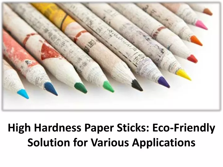 high hardness paper sticks eco friendly solution for various applications