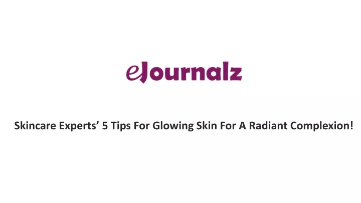 skincare experts 5 tips for glowing skin