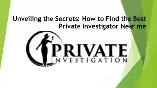 Unveiling the Secrets: How to Find the Best Private Investigator Near me