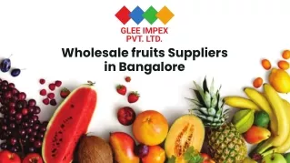 Wholesale fruit suppliers in Bangalore - Glee Impex