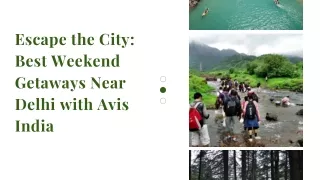 Escape the City Best Weekend Getaways Near Delhi with Avis India
