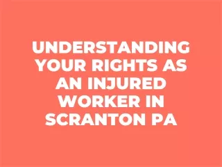 Understanding Your Rights as an Injured Worker in Scranton PA