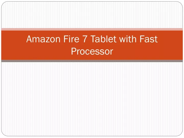 amazon fire 7 tablet with fast processor