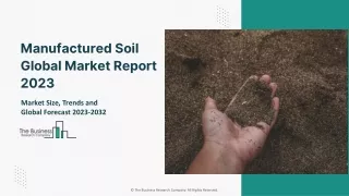 Manufactured Soil Global Market 2023 - Industry Trends, Share, Size, Growth