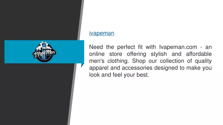 ivapeman need the perfect fit with ivapeman