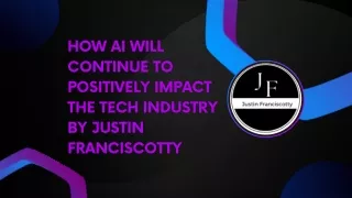 How AI Will Continue To Positively Impact The Tech Industry By Justin Franciscotty