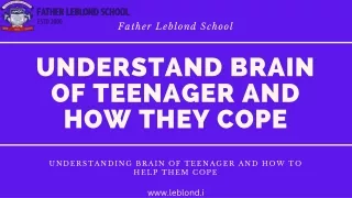 understand brain of teenager and how they cope