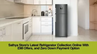 Sathya Store's Latest Refrigerator Collection online with EMI Offers, and Zero Down Payment Option