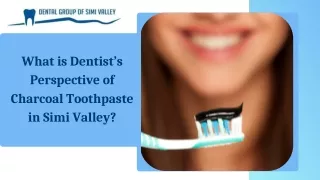 What is Dentist’s Perspective of Charcoal Toothpaste in Simi Valley