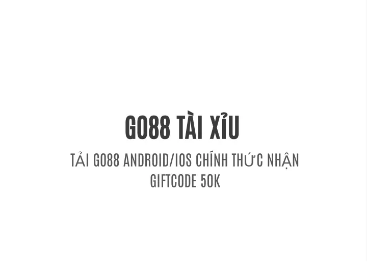go88 t i x u t i go88 android