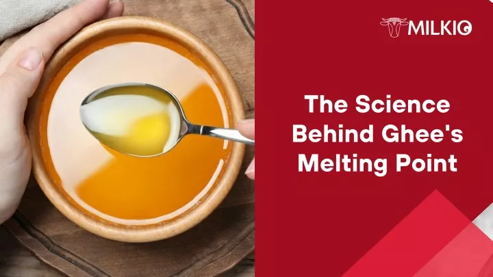 the science behind ghee s melting point