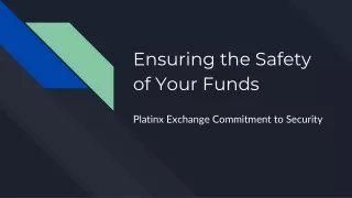 Ensuring the Safety of Your Funds: Platinx Exchange Commitment to Security