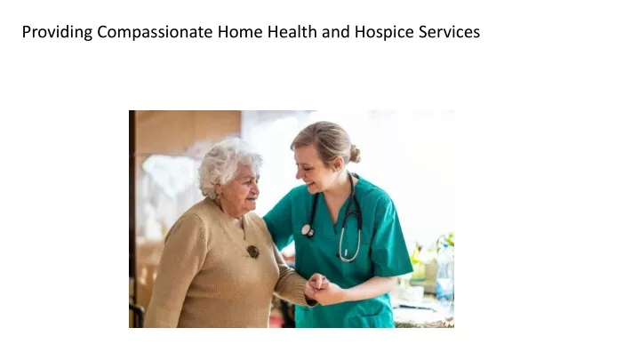 providing compassionate home health and hospice services