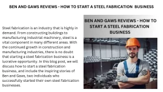 BEN AND GAWS REVIEWS - HOW TO START A STEEL FABRICATION BUSINESS