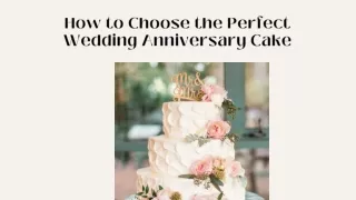 How to Choose the Perfect Wedding Anniversary Cake
