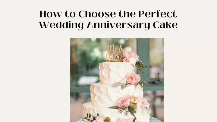 how to choose the perfect wedding anniversary cake