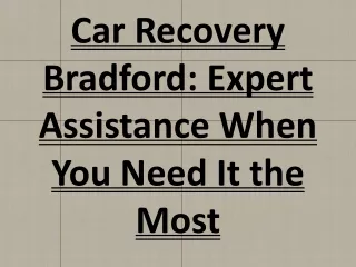 Car Recovery Bradford: Expert Assistance When You Need It the Most
