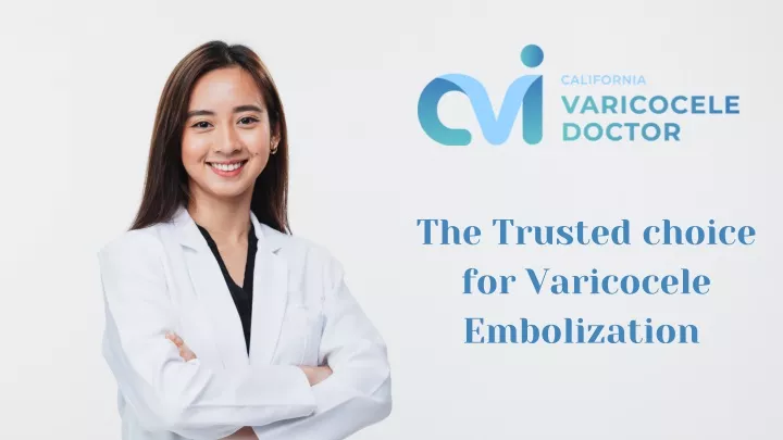 the trusted choice for varicocele embolization