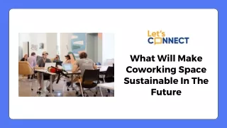 What Will Make Coworking Space Sustainable In The Future?