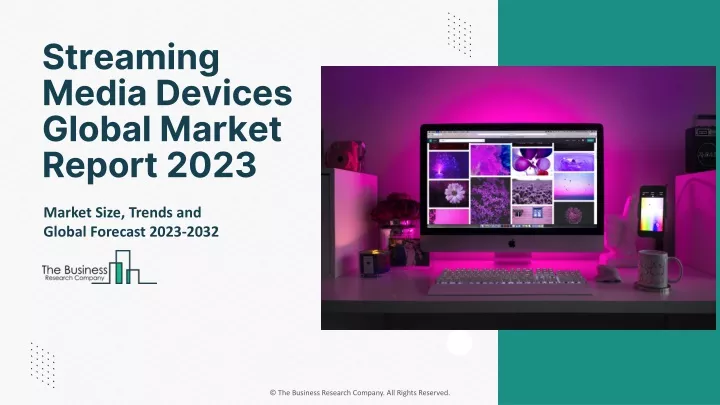 streaming media devices global market report 2023