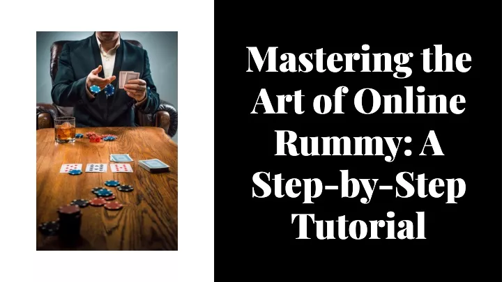 mastering the art of online rummy a step by step