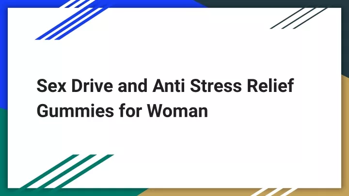 sex drive and anti stress relief gummies for woman