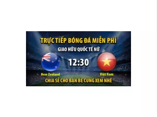 Truc tiep Nu New Zealand vs Nu Viet Nam luc 12:00 ngay 10/07/2023 - Xoilac TV