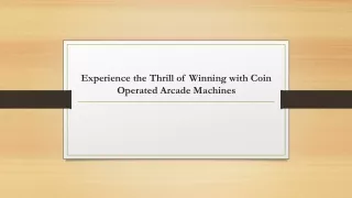 Experience the Thrill of Winning with Coin Operated Arcade Machines