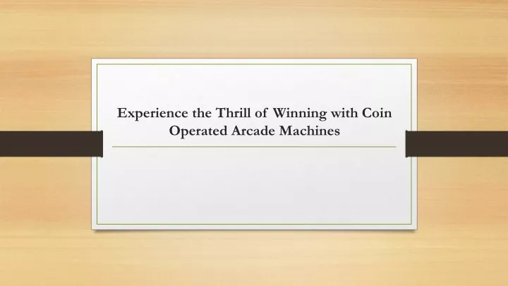 experience the thrill of winning with coin operated arcade machines