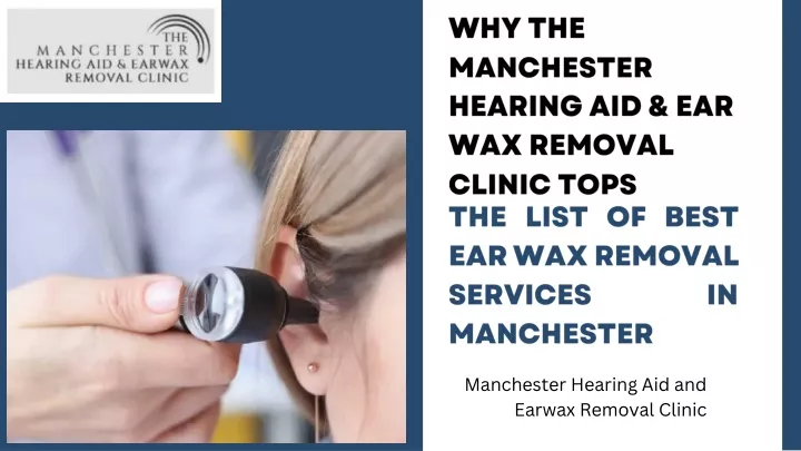 why the manchester hearing aid ear wax removal