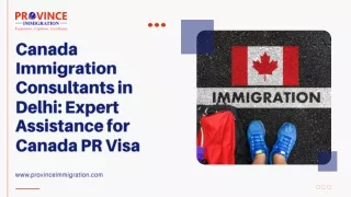 Canada Immigration Consultants in Delhi: Expert Assistance for Canada PR Visa