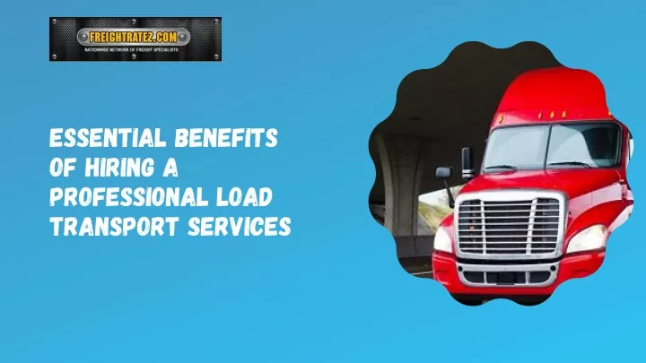 essential benefits of hiring a professional load