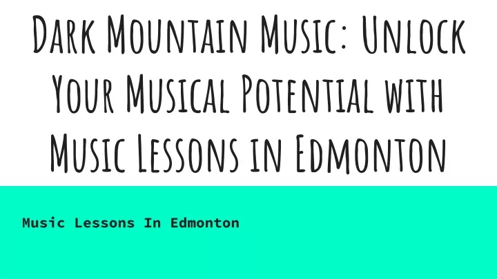 dark mountain music unlock your musical potential with music lessons in edmonton