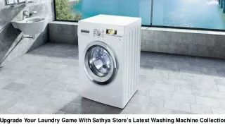 Upgrade Your Laundry Game with Sathya Store's Latest Washing Machine Collection