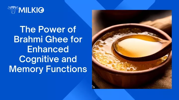 the power of brahmi ghee for enhanced cognitive