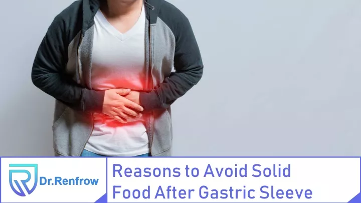 reasons to avoid solid food after gastric sleeve