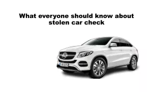 What everyone should know about stolen car check