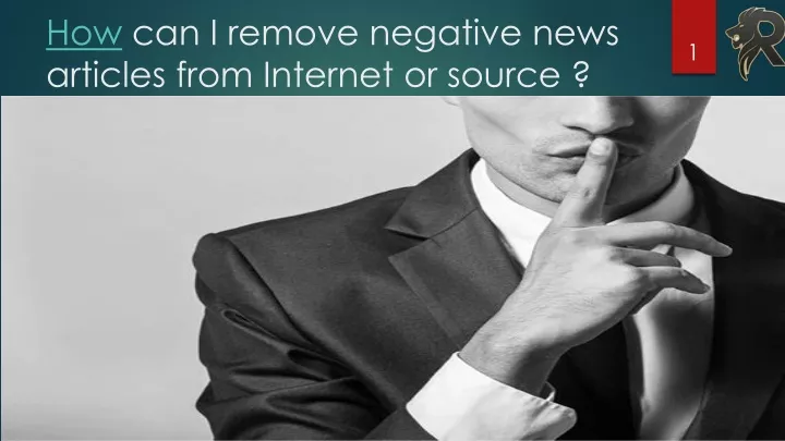 how can i remove negative news articles from internet or source