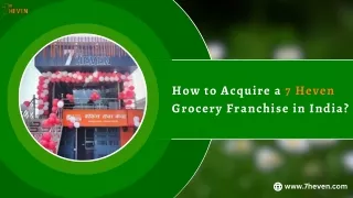 How to Acquire a 7 Heven Grocery Franchise in India