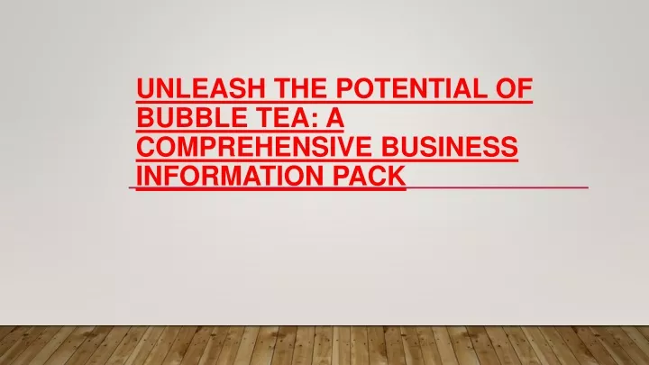 unleash the potential of bubble tea a comprehensive business information pack