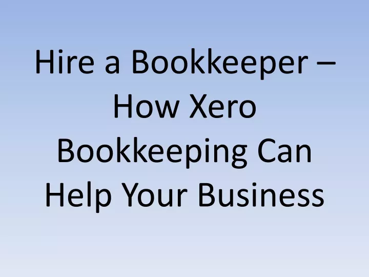 hire a bookkeeper how xero bookkeeping can help your business